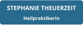 STEPHANIE THEUERZEIT Heilpraktikerin