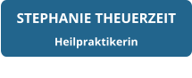 STEPHANIE THEUERZEIT Heilpraktikerin